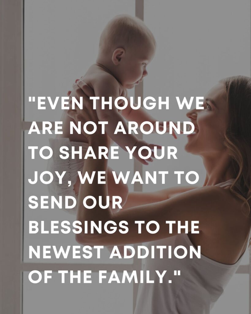 woman holding up a baby in her hands with the text 'Even though we are not around to share your joy, we want to send our blessings to the newest addition of the family'