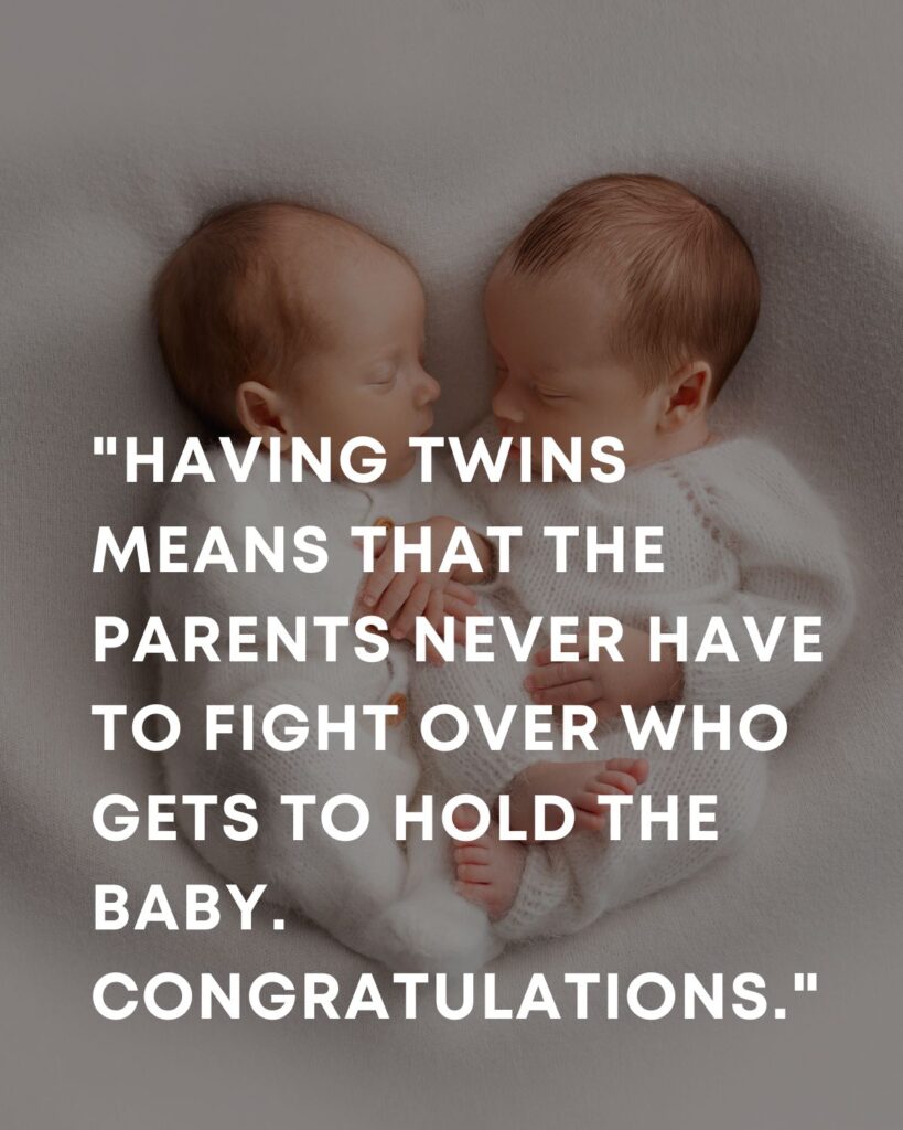 two twin babies holding hands with the text 'Having twins means that the parents never have to fight over who gets to hold the baby. Congratulations'